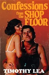 Book cover of Confessions from the Shop Floor by Timothy Lea