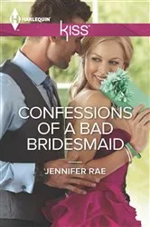 Book cover of Confessions of a Bad Bridesmaid by Jennifer Rae