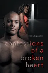 Book cover of Confessions of a Broken Heart by Eddie Grandberry