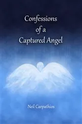 Book cover of Confessions of a Captured Angel by Neil Carpathios