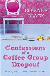 Book cover of Confessions of a Coffee Group Dropout by Unknown