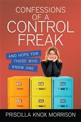 Book cover of Confessions of a Control Freak by Priscilla Knox Morrison