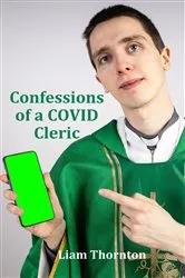 Book cover of Confessions of a COVID Cleric by Liam Thornton