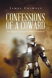 Book cover of Confessions of A Coward by James Colwell