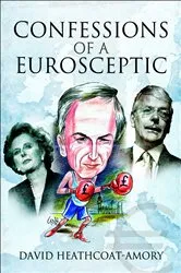 Book cover of Confessions of a Eurosceptic by David Heathcoat-Amory