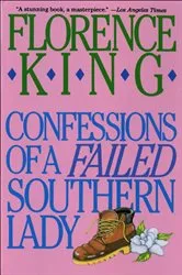 Book cover of Confessions of a Failed Southern Lady by Florence King