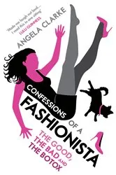Book cover of Confessions of a Fashionista by Angela Clarke