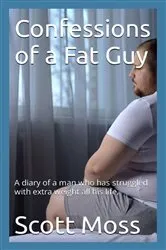 Book cover of Confessions of a Fat Guy by Scott Moss
