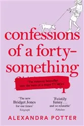 Book cover of Confessions of a Forty-Something by Alexandra Potter