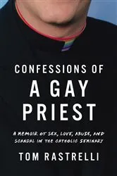 Book cover of Confessions of a Gay Priest by Tom Rastrelli