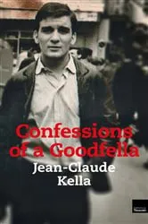 Book cover of Confessions of a Goodfella by Jean-Claude Kella