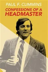 Book cover of Confessions of a Headmaster by Paul F. Cummins