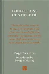 Book cover of Confessions of a Heretic, Revised Edition by Roger Scruton