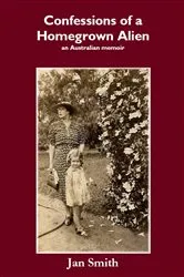 Book cover of Confessions of a Homegrown Alien by Jan Smith