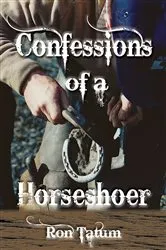Book cover of Confessions of a Horseshoer by Ron Tatum