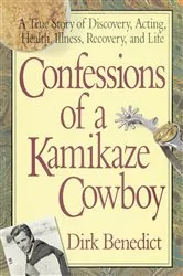 Book cover of Confessions of a Kamikaze Cowboy by Dirk Benedict
