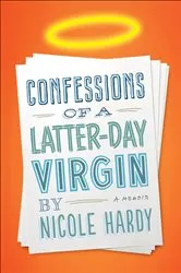 Book cover of Confessions of a Latter-day Virgin by Nicole Hardy