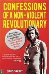 Book cover of Confessions Of A Non-Violent Revolutionary by Chris Savory