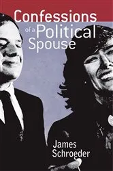 Book cover of Confessions of a Political Spouse by James Schroeder