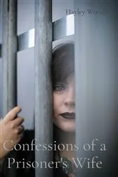 Book cover of Confessions of a Prisoner's Wife by Worrell, Hayley, L