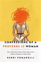 Book cover of Confessions of a Proverbs 32 Woman by Kerri Pomarolli