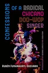 Book cover of Confessions of a Radical Chicano Doo-Wop Singer by Rubén Funkahuatl Guevara