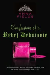Book cover of Confessions of a Rebel Debutante by Anna Fields
