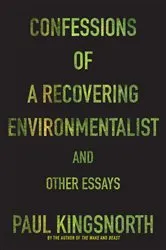 Book cover of Confessions of a Recovering Environmentalist and Other Essays by Unknown