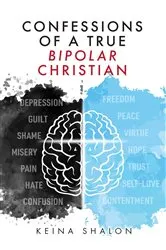 Book cover of Confessions of a True Bipolar Christian by Keina Shalon