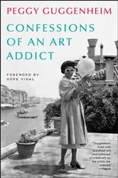 Book cover of Confessions of an Art Addict by Peggy Guggenheim