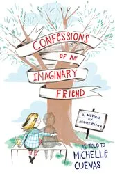 Book cover of Confessions of an Imaginary Friend by Michelle Cuevas