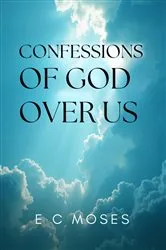 Book cover of Confessions of God Over Us by E C Moses