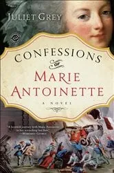 Book cover of Confessions of Marie Antoinette by Juliet Grey