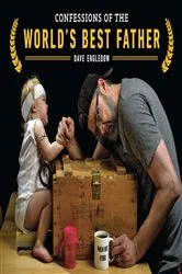 Book cover of Confessions of the World's Best Father by Dave Engledow
