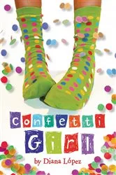 Book cover of Confetti Girl by Diana Lopez