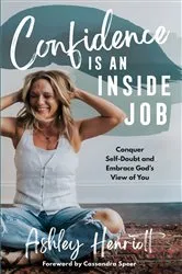 Book cover of Confidence Is an Inside Job by Ashley Henriott