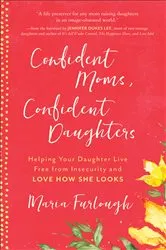 Book cover of Confident Moms, Confident Daughters by Maria Furlough