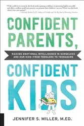 Book cover of Confident Parents, Confident Kids by Jennifer S. Miller