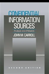 Book cover of Confidential Information Sources (2nd ed.) by John M. Carroll