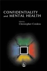 Book cover of Confidentiality and Mental Health by Christopher Cordess