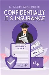 Book cover of Confidentially It’s Insurance by D. Stuart McCreadie