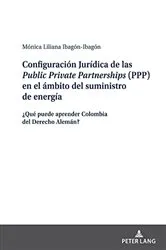 Book cover of Configuración Jurídica de las Public Private Partnerships (PPP) en el ámbito del suministro de energía by Unknown