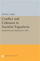 Book cover of Conflict and Cohesion in Socialist Yugoslavia by Steven L. Burg