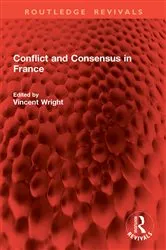 Book cover of Conflict and Consensus in France by Vincent Wright