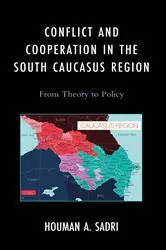 Book cover of Conflict and Cooperation in the South Caucasus Region by Houman A. Sadri