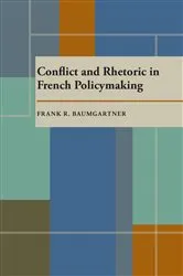 Book cover of Conflict and Rhetoric in French Policymaking by Frank R. Baumgartner