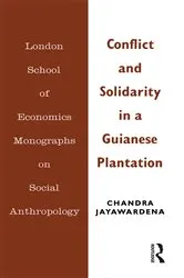 Book cover of Conflict and Solidarity in a Guianese Plantation by Chandra Jayawardena