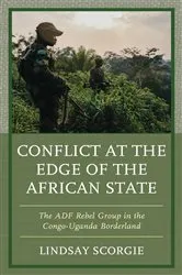 Book cover of Conflict at the Edge of the African State by Lindsay Scorgie