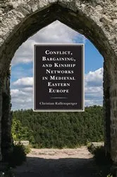 Book cover of Conflict, Bargaining, and Kinship Networks in Medieval Eastern Europe by Christian Raffensperger