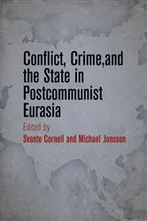 Book cover of Conflict, Crime, and the State in Postcommunist Eurasia by Svante Cornell